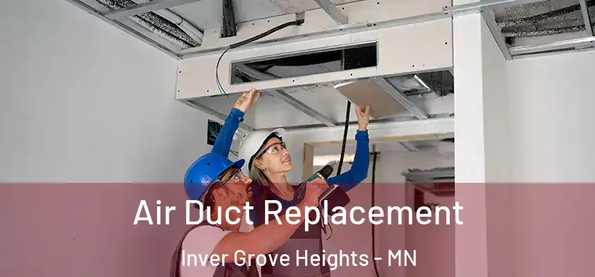 Air Duct Replacement Inver Grove Heights - MN