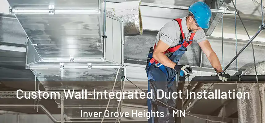 Custom Wall-Integrated Duct Installation Inver Grove Heights - MN
