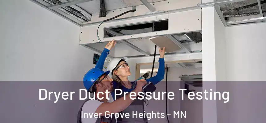 Dryer Duct Pressure Testing Inver Grove Heights - MN