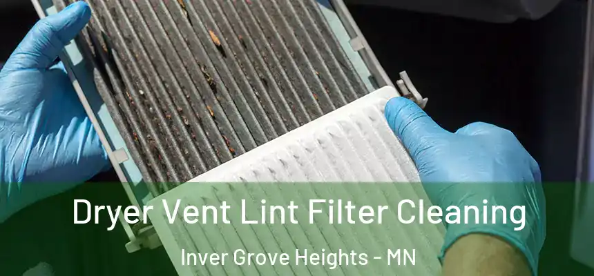 Dryer Vent Lint Filter Cleaning Inver Grove Heights - MN