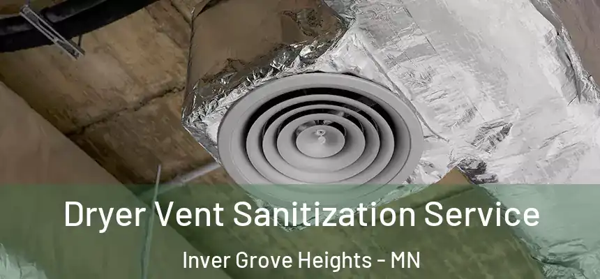 Dryer Vent Sanitization Service Inver Grove Heights - MN