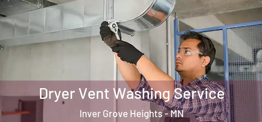 Dryer Vent Washing Service Inver Grove Heights - MN