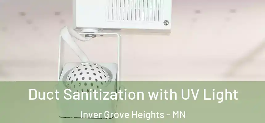 Duct Sanitization with UV Light Inver Grove Heights - MN