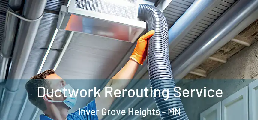  Ductwork Rerouting Service Inver Grove Heights - MN