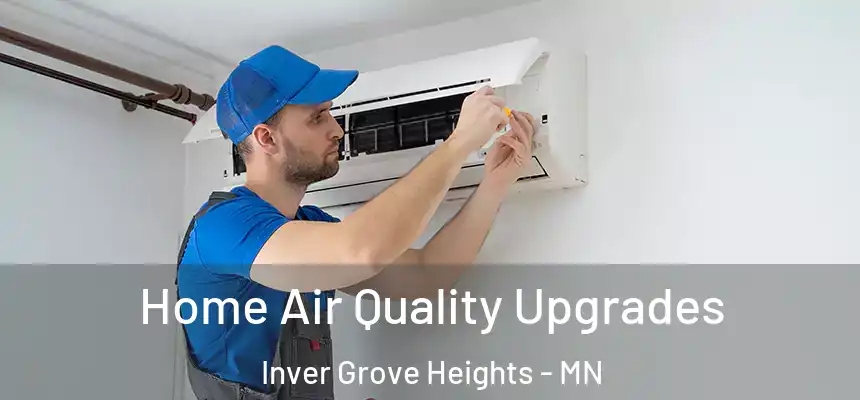Home Air Quality Upgrades Inver Grove Heights - MN