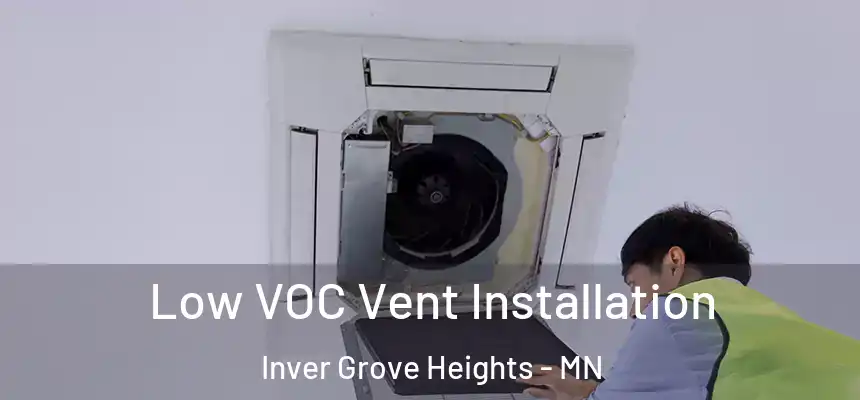  Low VOC Vent Installation Inver Grove Heights - MN