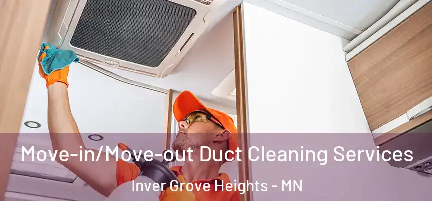  Move-in/Move-out Duct Cleaning Services Inver Grove Heights - MN