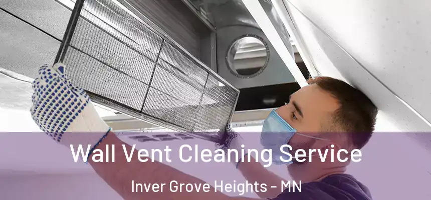 Wall Vent Cleaning Service Inver Grove Heights - MN